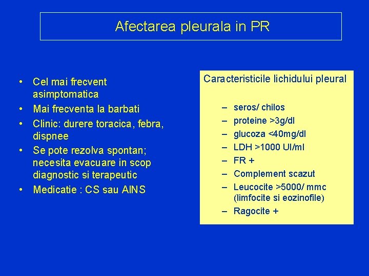 Afectarea pleurala in PR • Cel mai frecvent asimptomatica • Mai frecventa la barbati