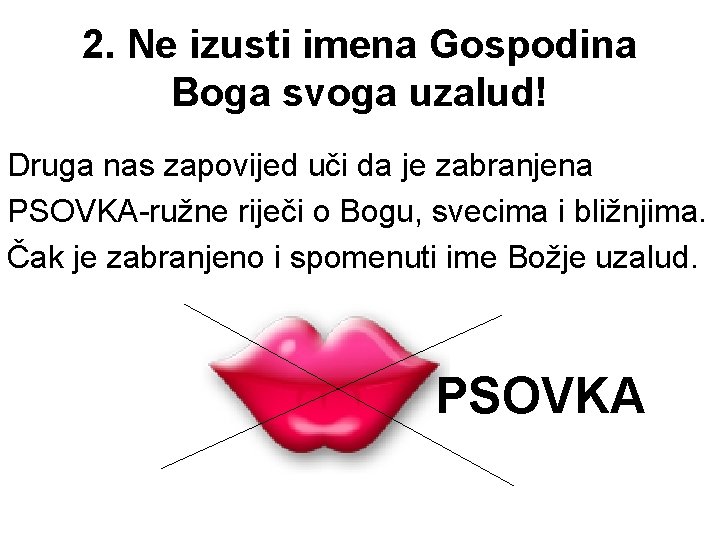 2. Ne izusti imena Gospodina Boga svoga uzalud! Druga nas zapovijed uči da je