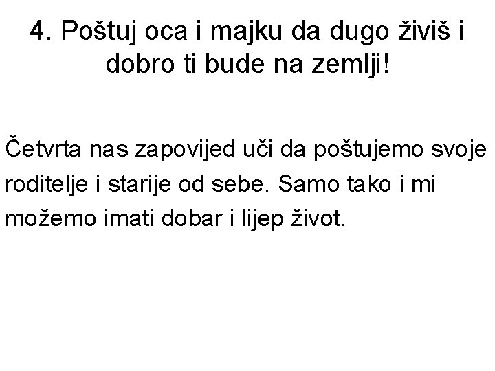 4. Poštuj oca i majku da dugo živiš i dobro ti bude na zemlji!