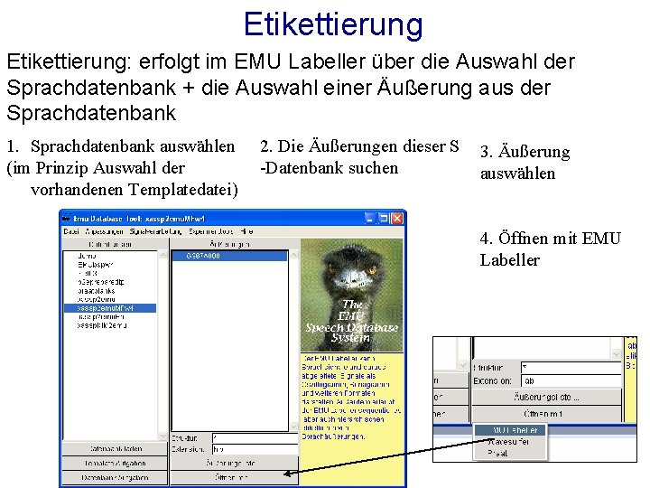 Etikettierung: erfolgt im EMU Labeller über die Auswahl der Sprachdatenbank + die Auswahl einer