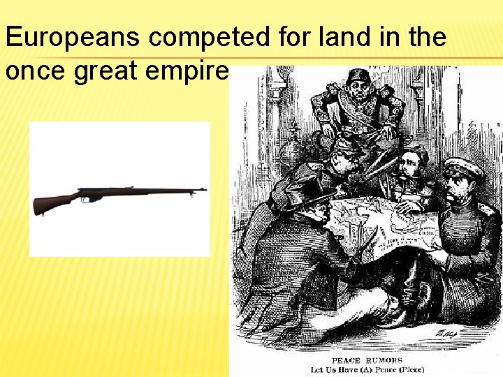 Europeans competed for land in the once great empire. 