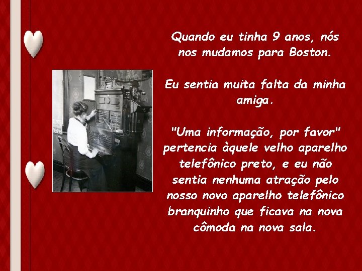 Quando eu tinha 9 anos, nós nos mudamos para Boston. Eu sentia muita falta