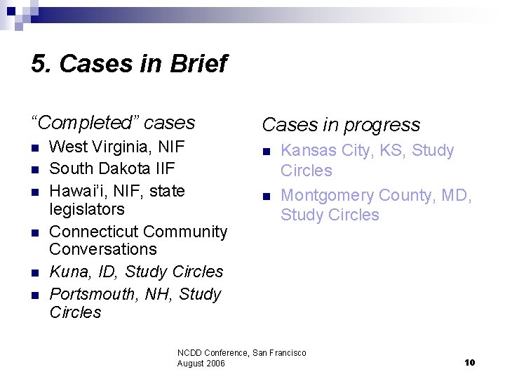 5. Cases in Brief “Completed” cases n n n West Virginia, NIF South Dakota