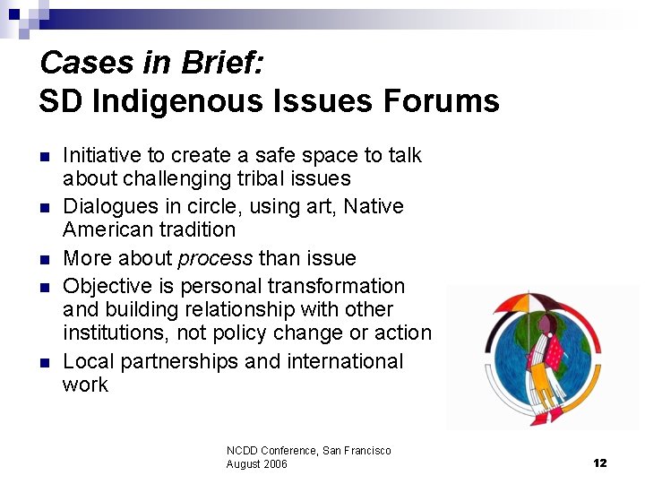 Cases in Brief: SD Indigenous Issues Forums n n n Initiative to create a