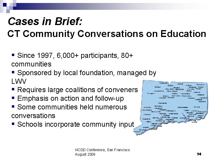 Cases in Brief: CT Community Conversations on Education § Since 1997, 6, 000+ participants,