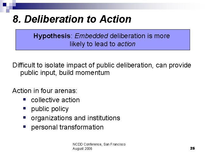 8. Deliberation to Action Hypothesis: Embedded deliberation is more likely to lead to action