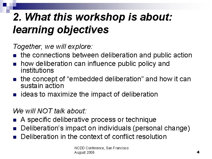 2. What this workshop is about: learning objectives Together, we will explore: n the