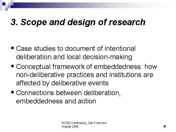 3. Scope and design of research § Case studies to document of intentional deliberation