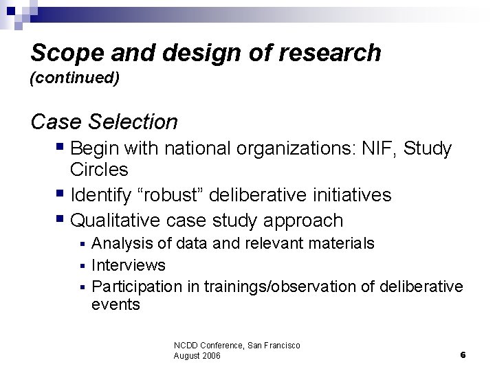 Scope and design of research (continued) Case Selection § Begin with national organizations: NIF,