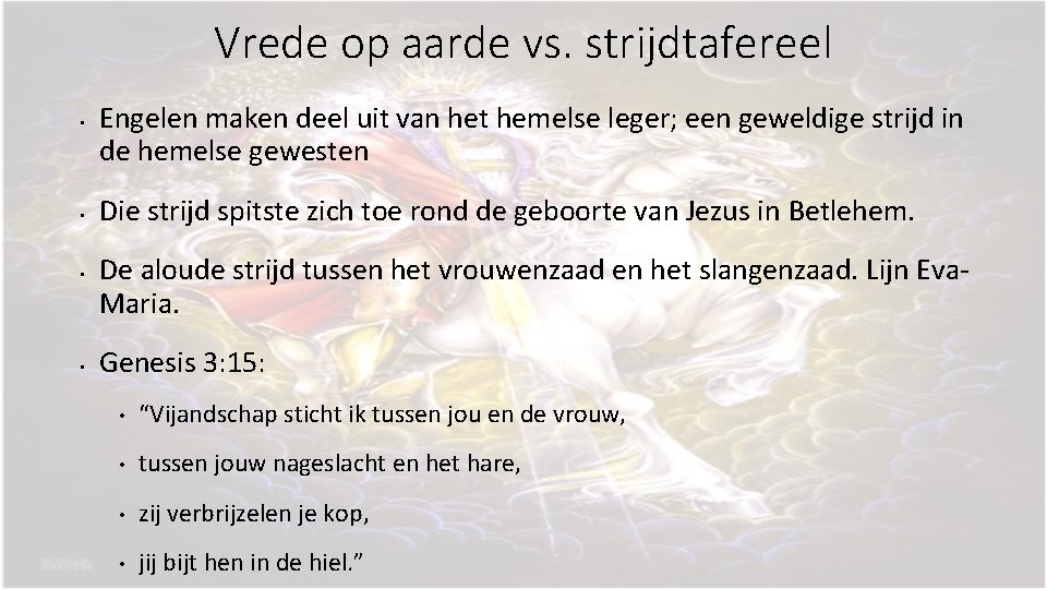 Vrede op aarde vs. strijdtafereel • • Engelen maken deel uit van het hemelse