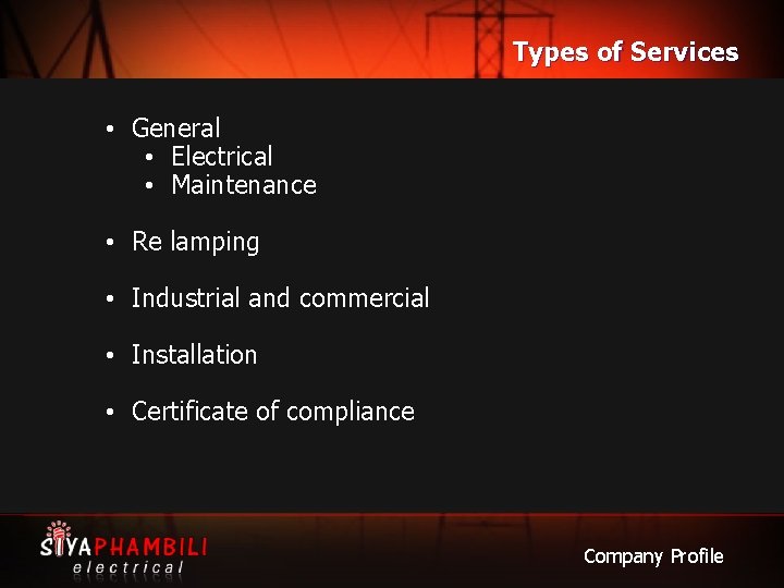 Types of Services • General • Electrical • Maintenance • Re lamping • Industrial