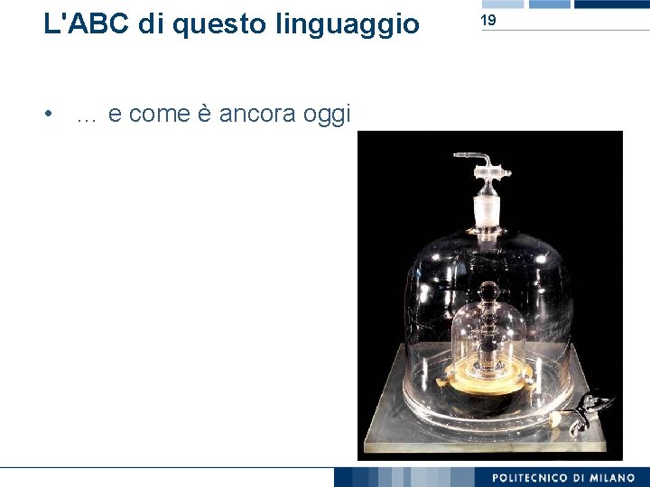 L'ABC di questo linguaggio • … e come è ancora oggi Nome relatore 19