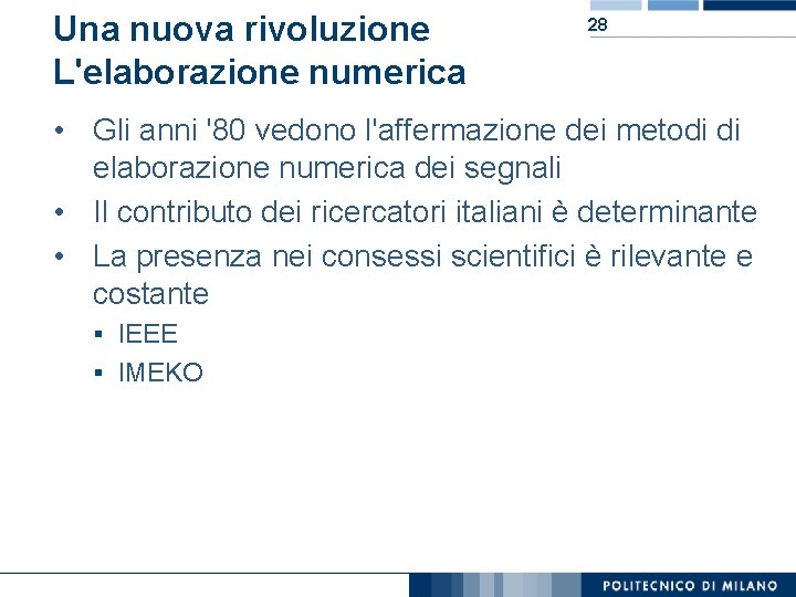 Una nuova rivoluzione L'elaborazione numerica 28 • Gli anni '80 vedono l'affermazione dei metodi