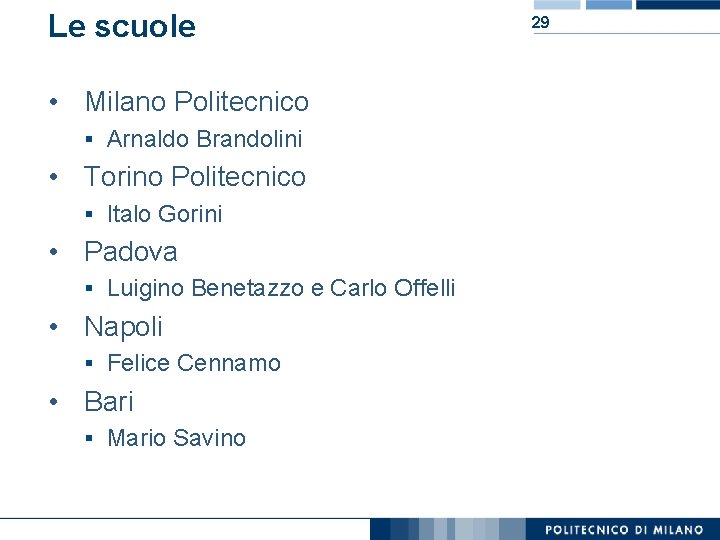 Le scuole 29 • Milano Politecnico § Arnaldo Brandolini • Torino Politecnico § Italo