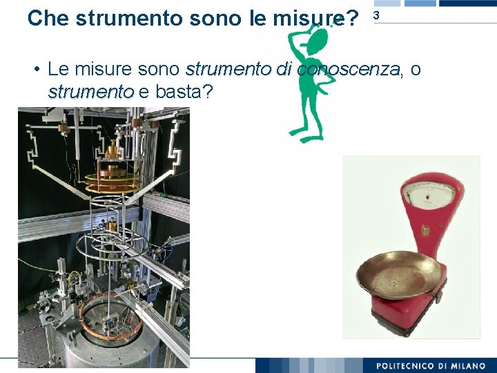 Che strumento sono le misure? 3 • Le misure sono strumento di conoscenza, conoscenza
