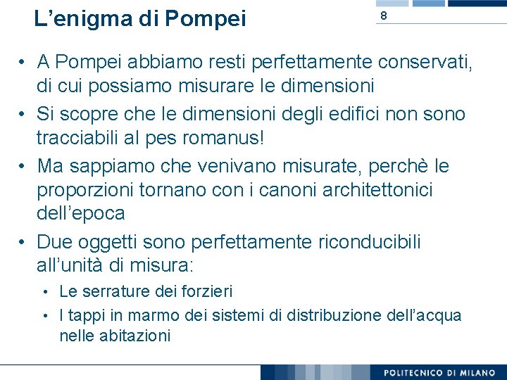 L’enigma di Pompei 8 • A Pompei abbiamo resti perfettamente conservati, di cui possiamo