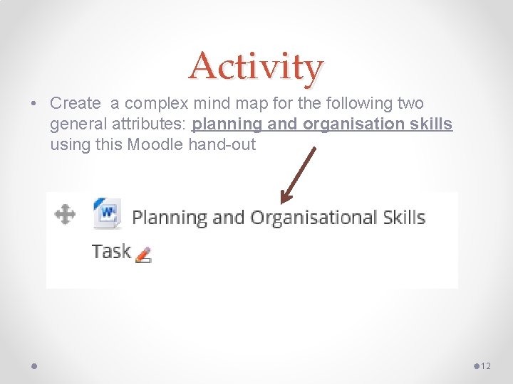Activity • Create a complex mind map for the following two general attributes: planning Activity • Create a complex mind map for the following two general attributes: planning