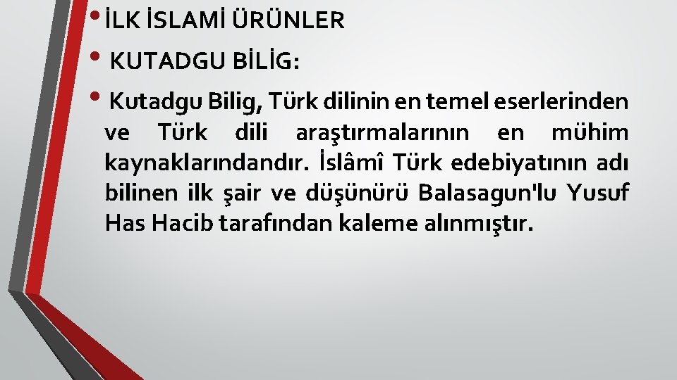  • İLK İSLAMİ ÜRÜNLER • KUTADGU BİLİG: • Kutadgu Bilig, Türk dilinin en