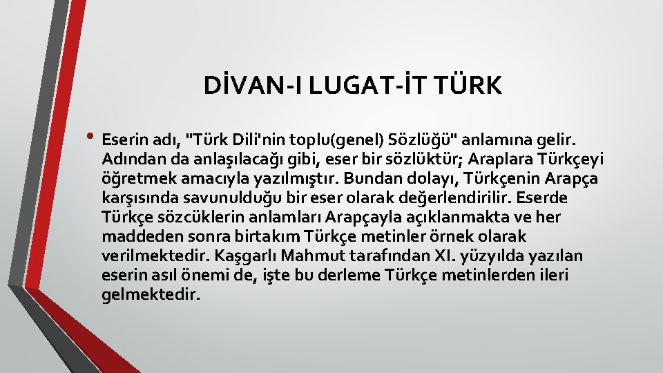 DİVAN I LUGAT İT TÜRK • Eserin adı, "Türk Dili'nin toplu(genel) Sözlüğü" anlamına gelir.