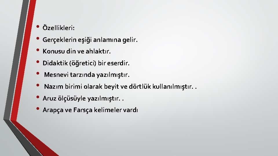  • Özellikleri: • Gerçeklerin eşiği anlamına gelir. • Konusu din ve ahlaktır. •