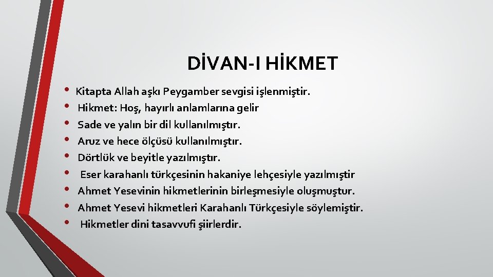 DİVAN I HİKMET • • • Kitapta Allah aşkı Peygamber sevgisi işlenmiştir. Hikmet: Hoş,