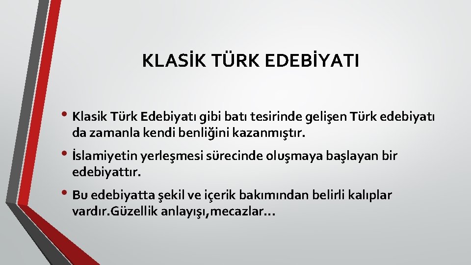 KLASİK TÜRK EDEBİYATI • Klasik Türk Edebiyatı gibi batı tesirinde gelişen Türk edebiyatı da