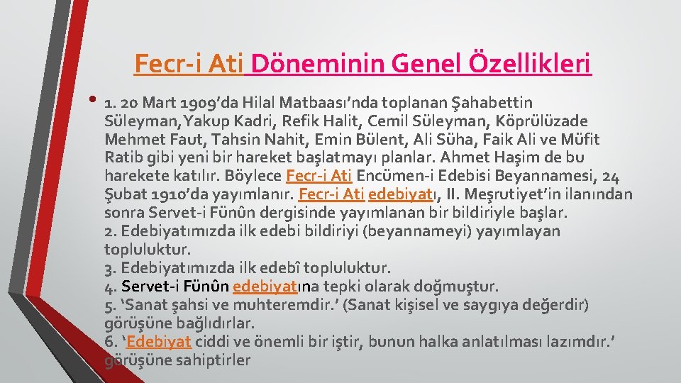 Fecr i Ati Döneminin Genel Özellikleri • 1. 20 Mart 1909’da Hilal Matbaası’nda toplanan