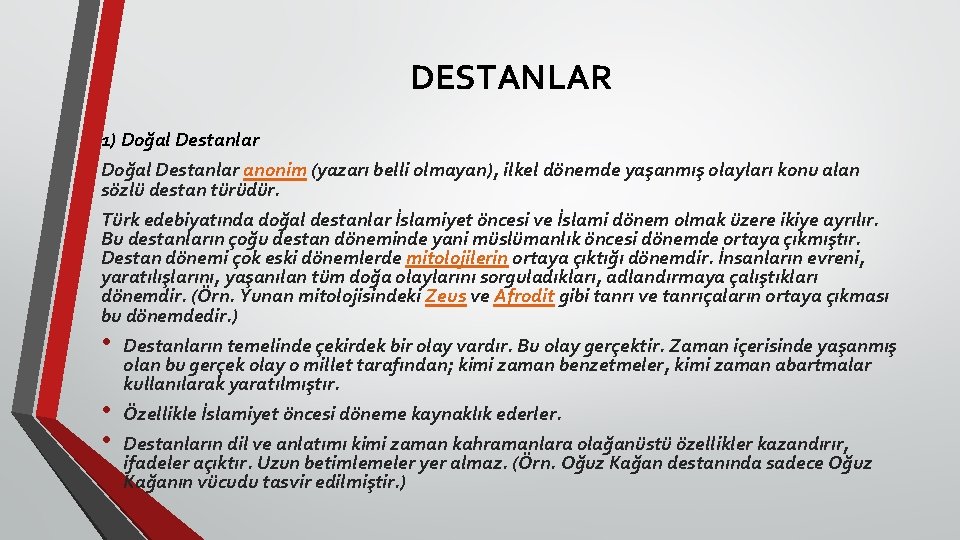 DESTANLAR 1) Doğal Destanlar anonim (yazarı belli olmayan), ilkel dönemde yaşanmış olayları konu alan