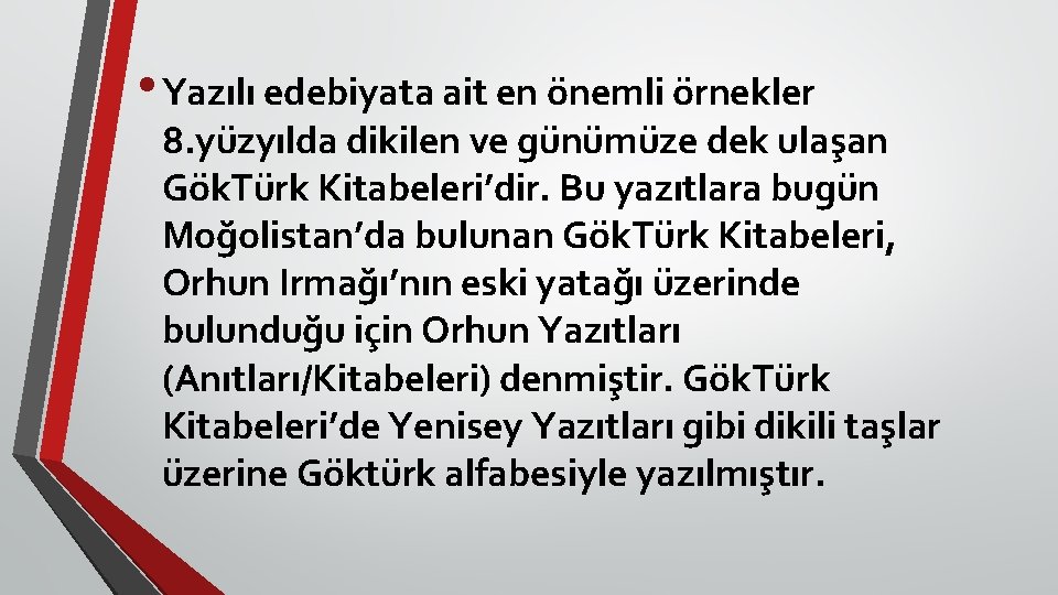  • Yazılı edebiyata ait en önemli örnekler 8. yüzyılda dikilen ve günümüze dek