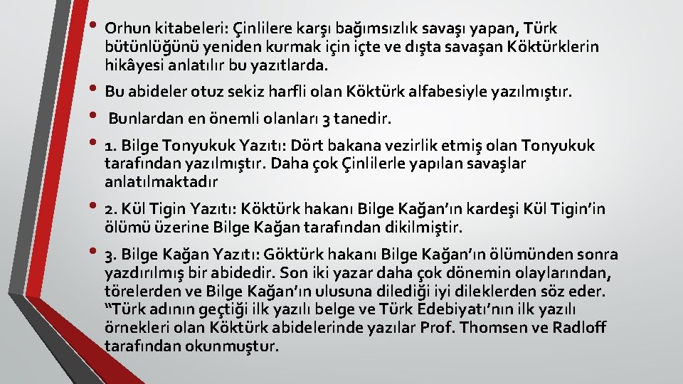  • Orhun kitabeleri: Çinlilere karşı bağımsızlık savaşı yapan, Türk bütünlüğünü yeniden kurmak için