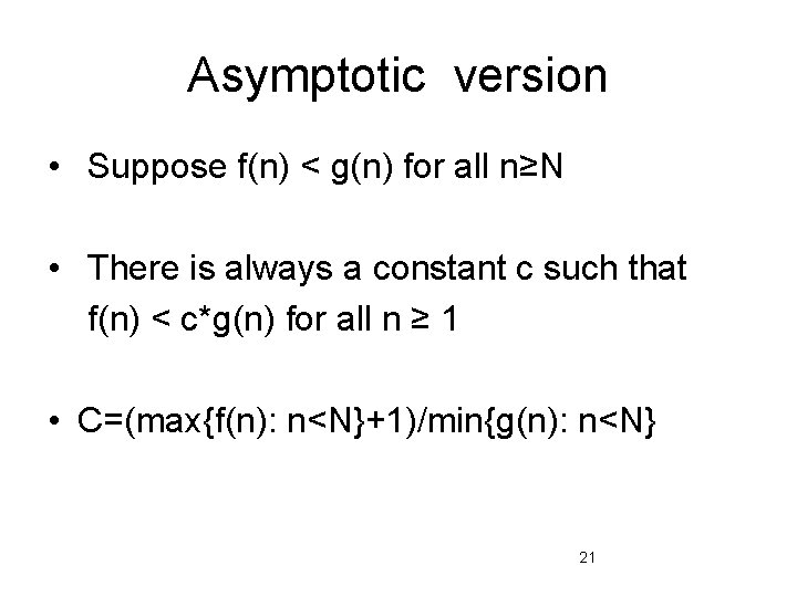Asymptotic version • Suppose f(n) < g(n) for all n≥N • There is always