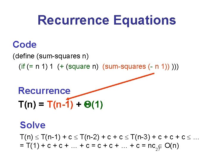 Recurrence Equations Code (define (sum-squares n) (if (= n 1) 1 (+ (square n)