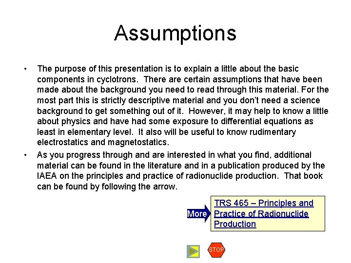 Assumptions • • The purpose of this presentation is to explain a little about