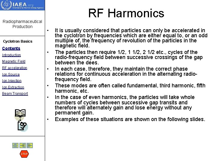 Radiopharmaceutical Production RF Harmonics • Cyclotron Basics Contents • Introduction Magnetic Field RF acceleration