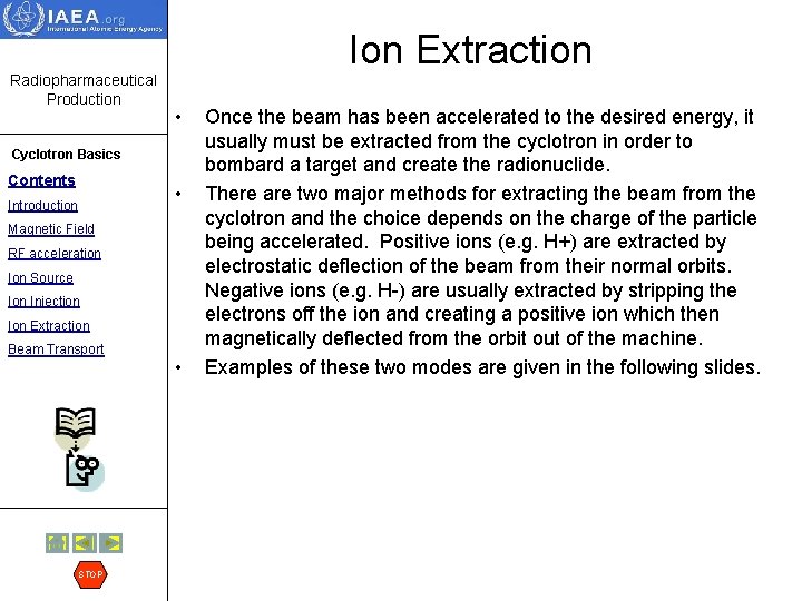 Ion Extraction Radiopharmaceutical Production • Cyclotron Basics Contents • Introduction Magnetic Field RF acceleration