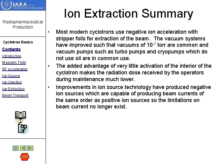 Radiopharmaceutical Production Ion Extraction Summary • Cyclotron Basics Contents Introduction Magnetic Field RF acceleration