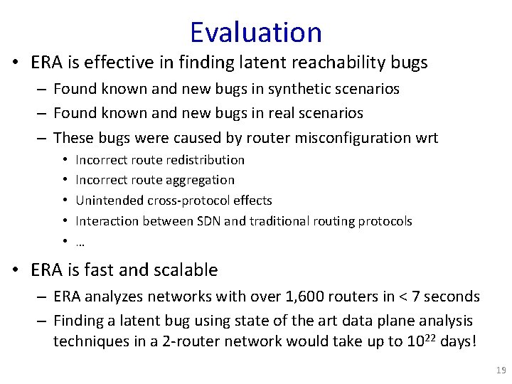 Evaluation • ERA is effective in finding latent reachability bugs – Found known and