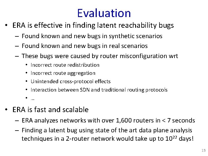 Evaluation • ERA is effective in finding latent reachability bugs – Found known and