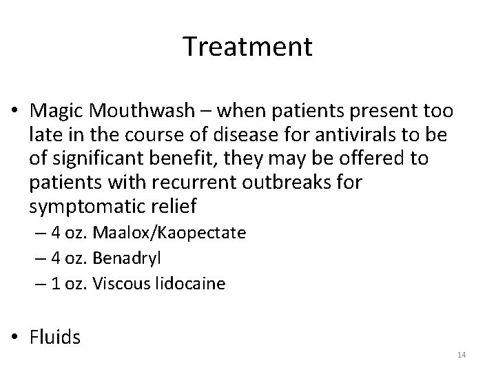 Treatment • Magic Mouthwash – when patients present too late in the course of