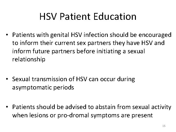 HSV Patient Education • Patients with genital HSV infection should be encouraged to inform