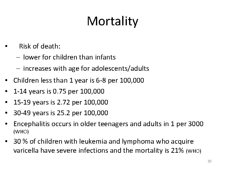 Mortality • Risk of death: – lower for children than infants – increases with