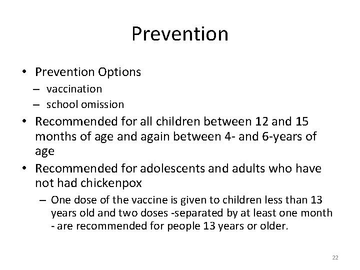 Prevention • Prevention Options – vaccination – school omission • Recommended for all children