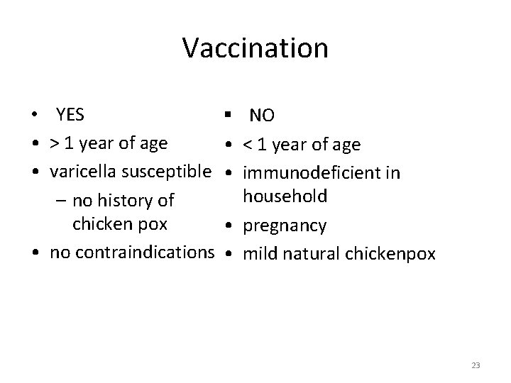 Vaccination • YES • > 1 year of age • varicella susceptible – no