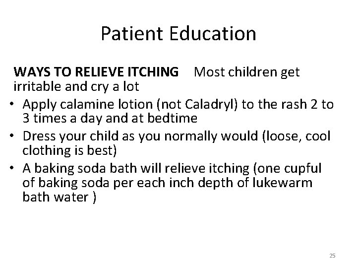 Patient Education WAYS TO RELIEVE ITCHING  Most children get irritable and cry a lot