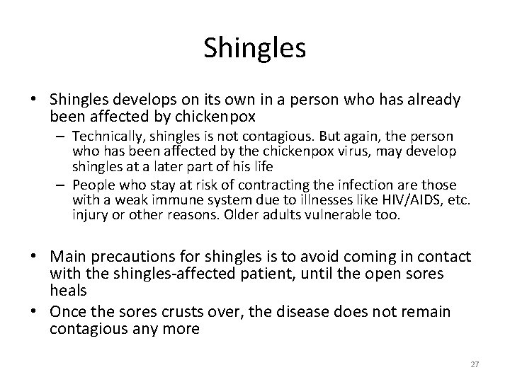 Shingles • Shingles develops on its own in a person who has already been