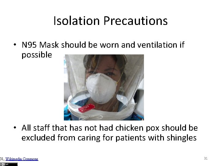 Isolation Precautions • N 95 Mask should be worn and ventilation if possible •