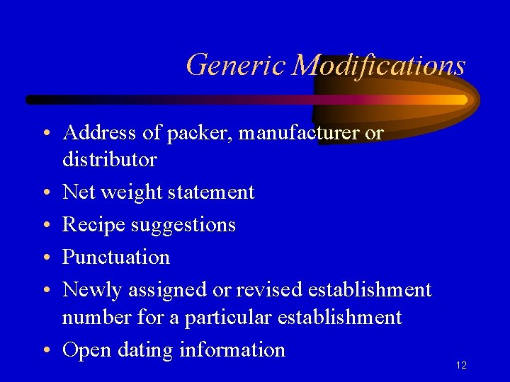 Generic Modifications • Address of packer, manufacturer or distributor • Net weight statement •