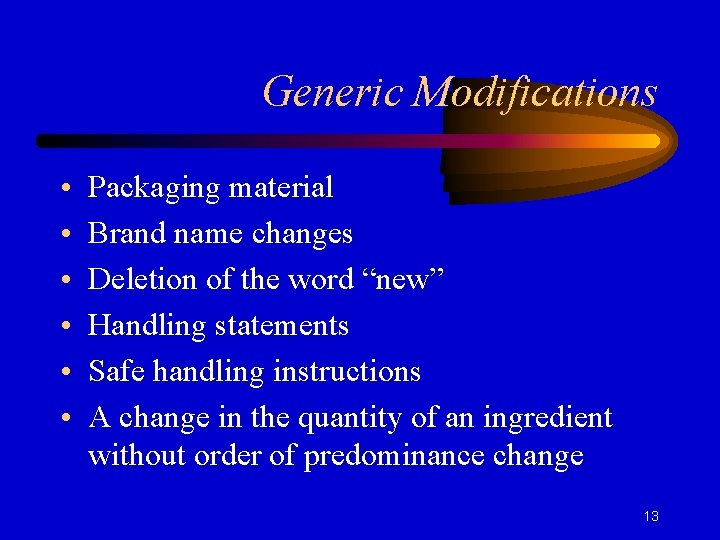 Generic Modifications • • • Packaging material Brand name changes Deletion of the word