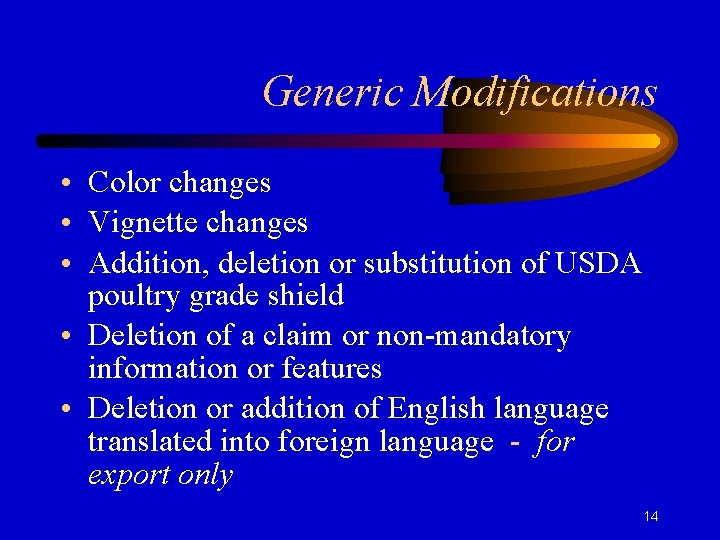 Generic Modifications • Color changes • Vignette changes • Addition, deletion or substitution of