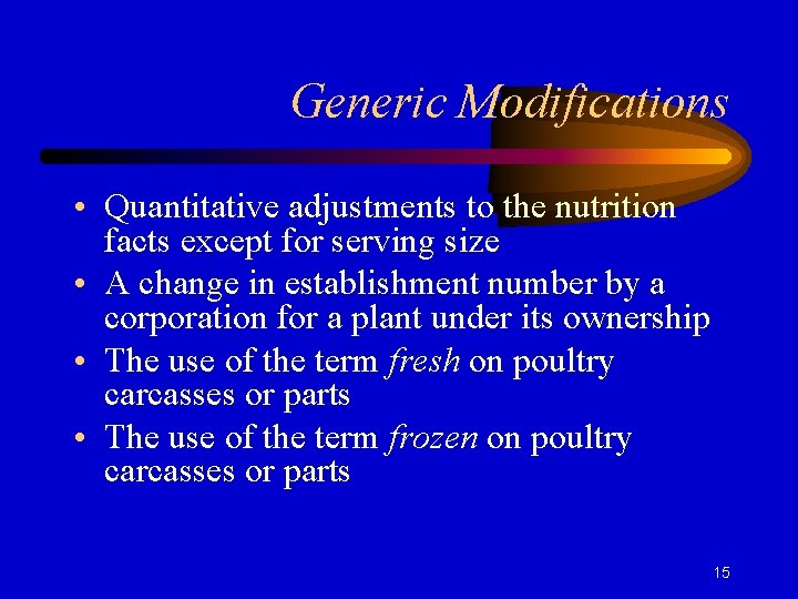 Generic Modifications • Quantitative adjustments to the nutrition facts except for serving size •
